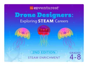 Drone Designers: Exploring STEAM Careers 2nd Edition