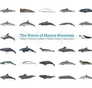 The Voices of Marine Mammals: William E. Schevill and William A. Watkins: Pioneers in Bioacoustics